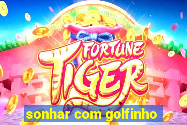 sonhar com golfinho